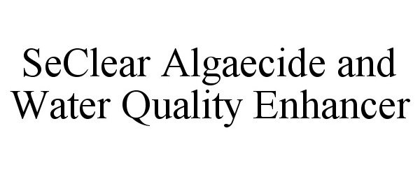 Trademark Logo SECLEAR ALGAECIDE AND WATER QUALITY ENHANCER