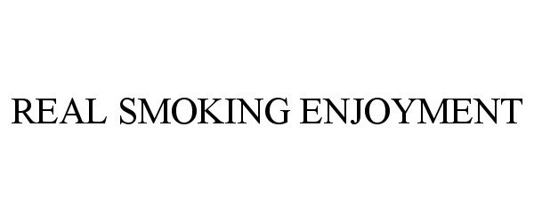  REAL SMOKING ENJOYMENT
