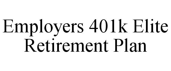 Trademark Logo EMPLOYERS 401K ELITE RETIREMENT PLAN