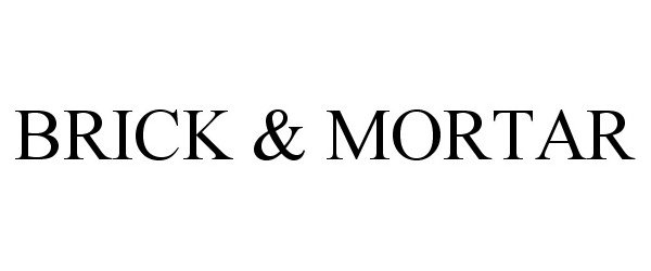 Trademark Logo BRICK &amp; MORTAR