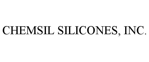 Trademark Logo CHEMSIL SILICONES, INC.