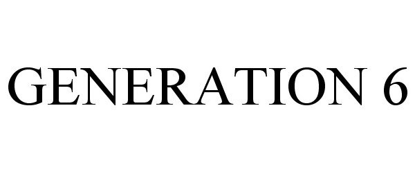  GENERATION 6