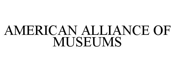  AMERICAN ALLIANCE OF MUSEUMS