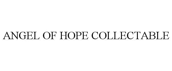 Trademark Logo ANGEL OF HOPE COLLECTABLE