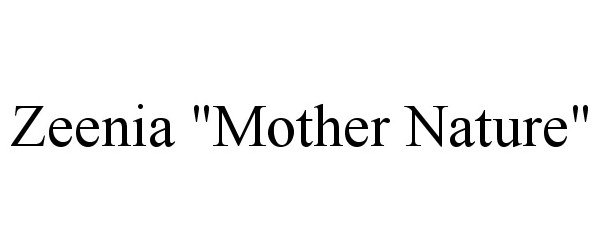 Trademark Logo ZEENIA "MOTHER NATURE"