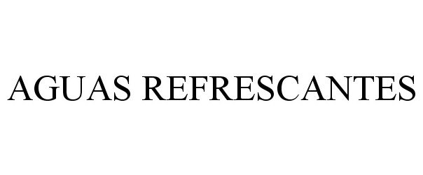 Trademark Logo AGUAS REFRESCANTES
