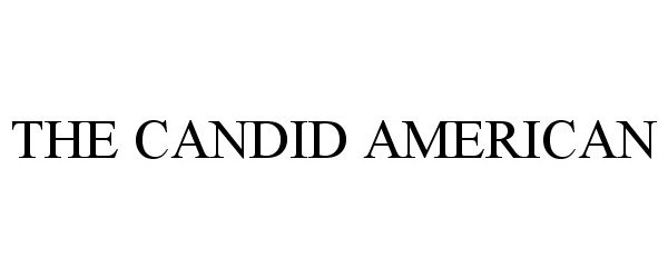 Trademark Logo THE CANDID AMERICAN