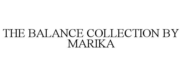 Trademark Logo THE BALANCE COLLECTION BY MARIKA