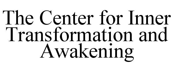  THE CENTER FOR INNER TRANSFORMATION AND AWAKENING