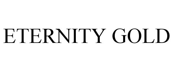 Trademark Logo ETERNITY GOLD