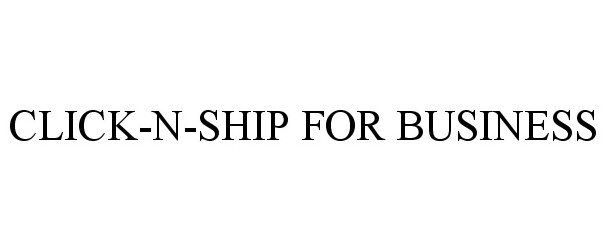  CLICK-N-SHIP FOR BUSINESS