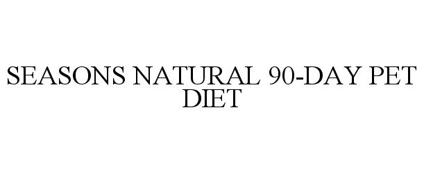  SEASONS NATURAL 90-DAY PET DIET
