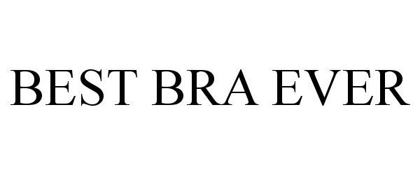 Trademark Logo BEST BRA EVER