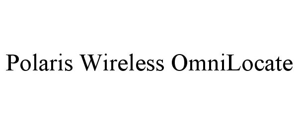  POLARIS WIRELESS OMNILOCATE