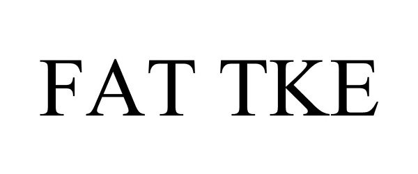 Trademark Logo FAT TKE