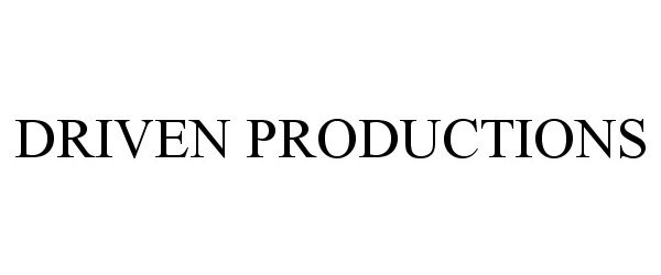  DRIVEN PRODUCTIONS