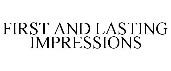  FIRST AND LASTING IMPRESSIONS
