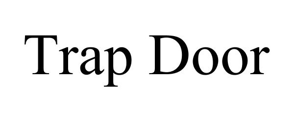 Trademark Logo TRAP DOOR