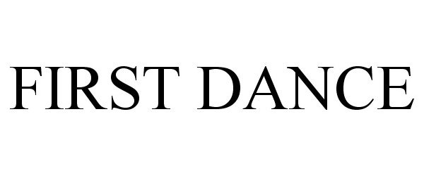 Trademark Logo FIRST DANCE