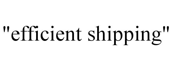 Trademark Logo "EFFICIENT SHIPPING"