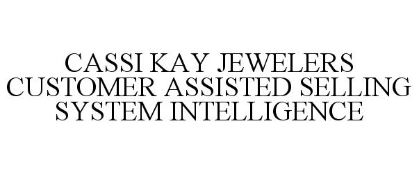  CASSI KAY JEWELERS CUSTOMER ASSISTED SELLING SYSTEM INTELLIGENCE