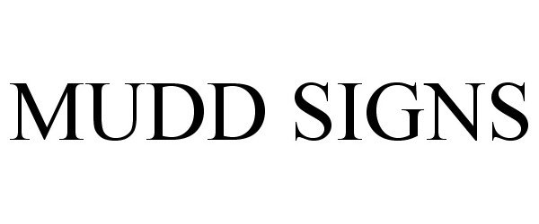 Trademark Logo MUDD SIGNS