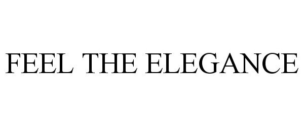 Trademark Logo FEEL THE ELEGANCE