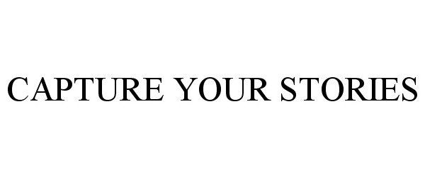 Trademark Logo CAPTURE YOUR STORIES