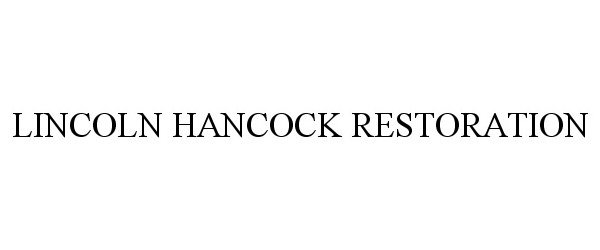  LINCOLN HANCOCK RESTORATION