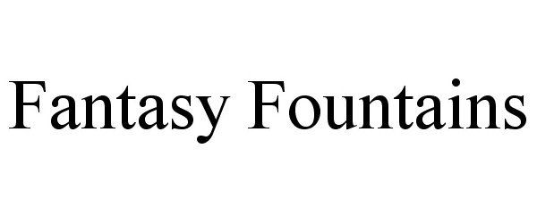 Trademark Logo FANTASY FOUNTAINS