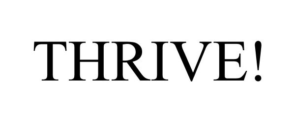 Trademark Logo THRIVE!