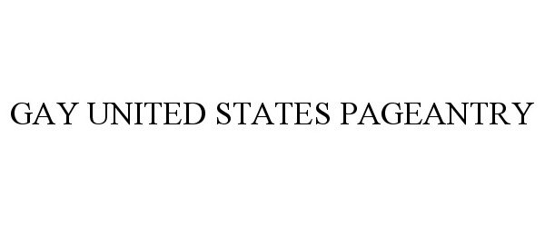 Trademark Logo GAY UNITED STATES PAGEANTRY