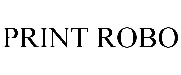 Trademark Logo PRINT ROBO