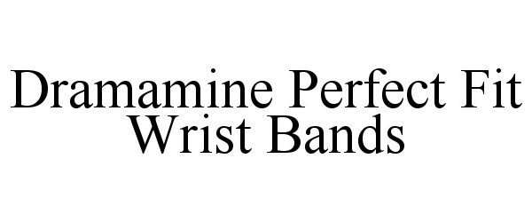 Trademark Logo DRAMAMINE PERFECT FIT WRIST BANDS