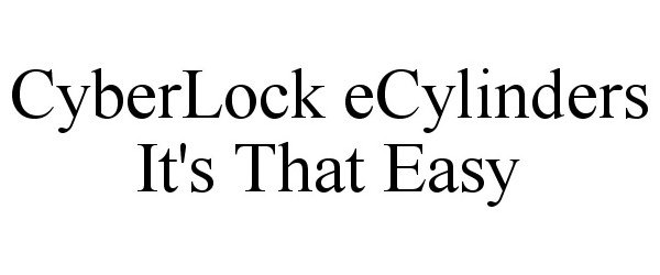 Trademark Logo CYBERLOCK ECYLINDERS IT'S THAT EASY