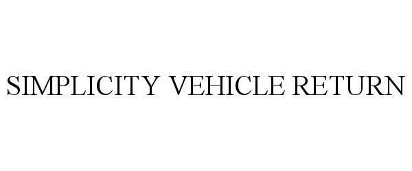 Trademark Logo SIMPLICITY VEHICLE RETURN