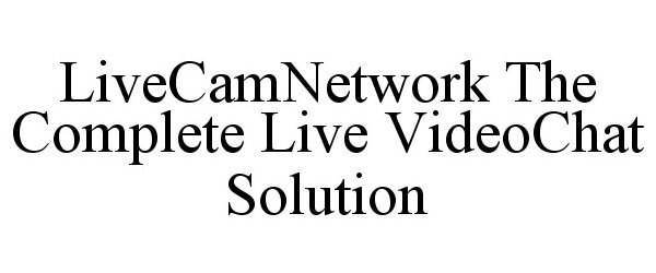  LIVECAMNETWORK THE COMPLETE LIVE VIDEOCHAT SOLUTION
