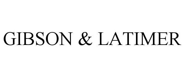 Trademark Logo GIBSON &amp; LATIMER