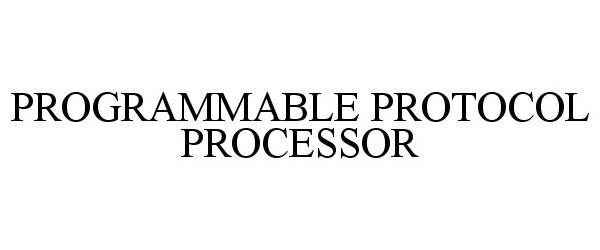 PROGRAMMABLE PROTOCOL PROCESSOR