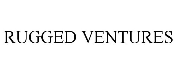 Trademark Logo RUGGED VENTURES