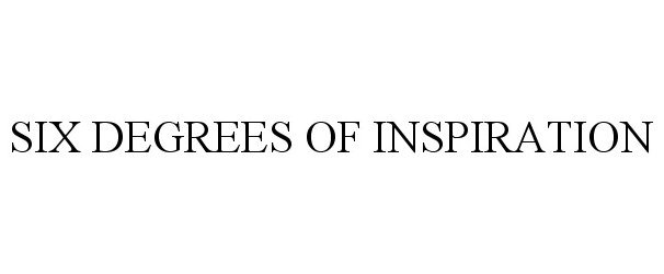  SIX DEGREES OF INSPIRATION