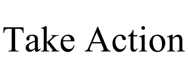 Trademark Logo TAKE ACTION