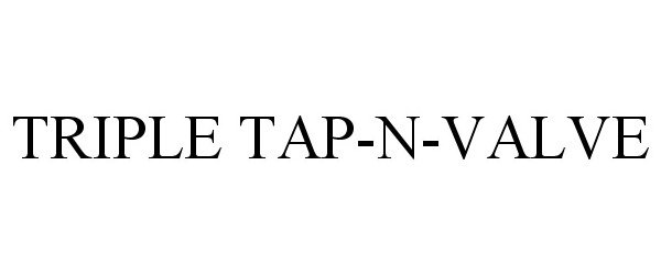  TRIPLE TAP-N-VALVE