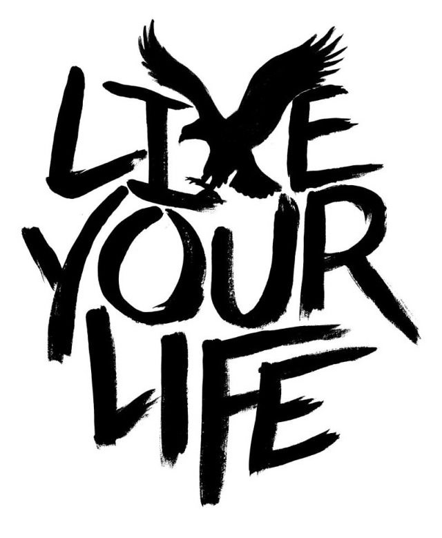 LIVE YOUR LIFE