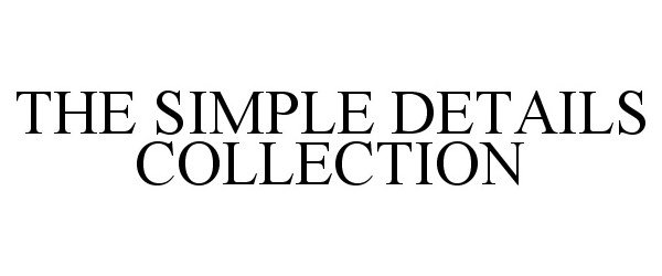 Trademark Logo THE SIMPLE DETAILS COLLECTION