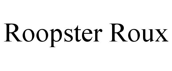 Trademark Logo ROOPSTER ROUX