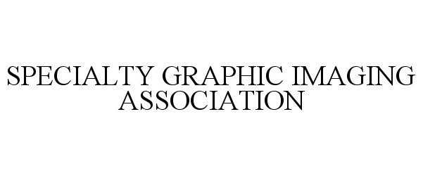  SPECIALTY GRAPHIC IMAGING ASSOCIATION
