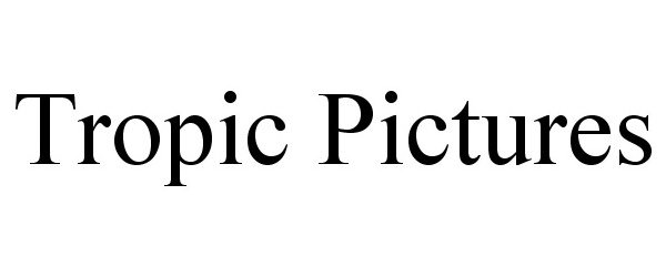  TROPIC PICTURES