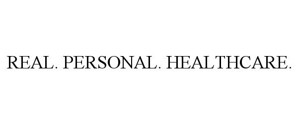 Trademark Logo REAL. PERSONAL. HEALTHCARE.