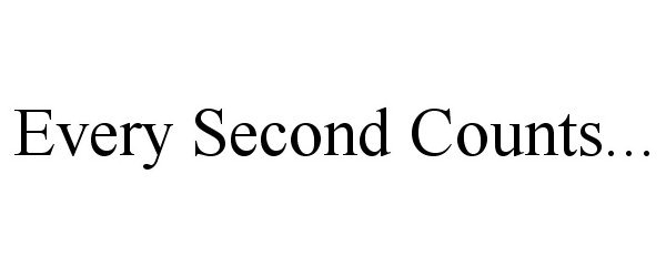 Trademark Logo EVERY SECOND COUNTS...